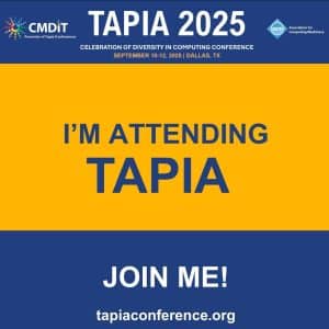 A promotional graphic for TAPIA 2025 in Dallas, TX, stating "I’m Attending Tapia. Join Me! tapiconference.org" on a blue and yellow background.